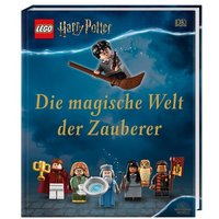 LEGO® Harry Potter™ Die magische Welt der Zauberer von DK Verlag Dorling Kindersley