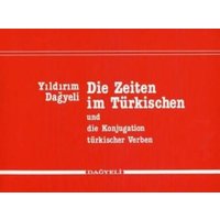 Die Zeiten im Türkischen und die Konjugation türkischer Verben von Dagyeli Verlag