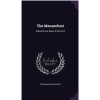 The Menaechmi: Edited On the Basis of Brix's Ed von Thomas Nelson