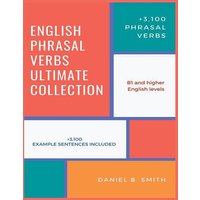 English Phrasal Verbs Ultimate Collection von Daniel B. Smith