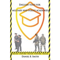 English Tests for Military and Police Academies von Daniel B. Smith