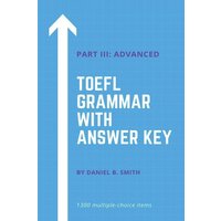 TOEFL Grammar With Answer Key Part III von Daniel B. Smith