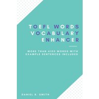 TOEFL Words - Vocabulary Enhancer von Daniel B. Smith