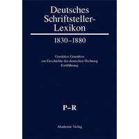 Deutsches Schriftsteller-Lexikon 1830–1880 / P–R von De Gruyter Akademie