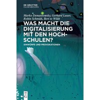 Was macht die Digitalisierung mit den Hochschulen? von De Gruyter Oldenbourg