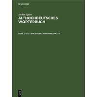 Jochen Splett: Althochdeutsches Wörterbuch / Einleitung. Wortfamilien A - L von De Gruyter Oldenbourg