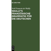 Wailly’s französische Grammatik für die Deutschen von De Gruyter