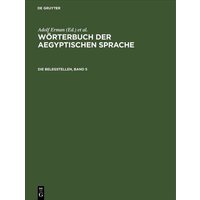 Wörterbuch der aegyptischen Sprache / Die Belegstellen, Band 5 von De Gruyter