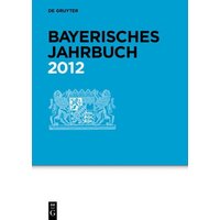 Bayerisches Jahrbuch / 2012 von De Gruyter Saur