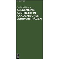 Allgemeine Aesthetik in akademischen Lehrvorträgen von De Gruyter