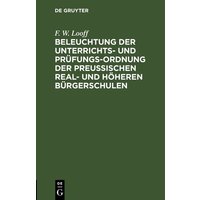 Beleuchtung der Unterrichts- und Prüfungs-Ordnung der preußischen Real- und höheren Bürgerschulen von De Gruyter