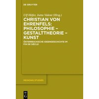 Christian von Ehrenfels: Philosophie – Gestalttheorie – Kunst von De Gruyter