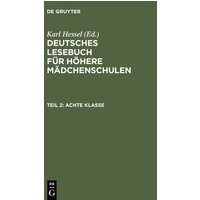 Deutsches Lesebuch für höhere Mädchenschulen / Achte Klasse von De Gruyter