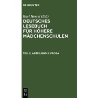 Deutsches Lesebuch für höhere Mädchenschulen / Prosa von De Gruyter