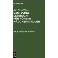 Deutsches Lesebuch für höhere Mädchenschulen / Prosa von De Gruyter