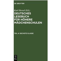 Deutsches Lesebuch für höhere Mädchenschulen / Sechste Klasse von De Gruyter