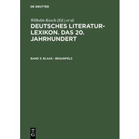 Deutsches Literatur-Lexikon. Das 20. Jahrhundert / Blaas - Braunfels von De Gruyter