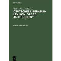 Deutsches Literatur-Lexikon. Das 20. Jahrhundert / Erni - Fischer von De Gruyter