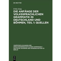 Die Anfänge der Volkssprachlichen Grammatik in Deutschland und Böhmen, Teil 1: Quellen von De Gruyter