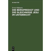 Die Bergpredigt und die Gleichnisse Jesu im Unterricht von De Gruyter