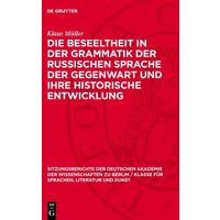 Die Beseeltheit in der Grammatik der russischen Sprache der Gegenwart und ihre historische Entwicklung von De Gruyter