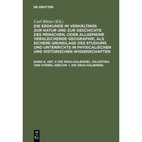 Die Erdkunde im Verhältniß zur Natur und zur Geschichte des Menschen,... / Die Sinai-Halbinsel, Palästina und Syrien, Abschn. 1. Die Sinai-Halbinsel von De Gruyter