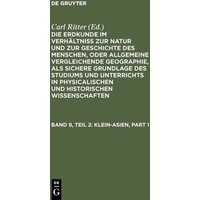 Die Erdkunde im Verhältniß zur Natur und zur Geschichte des Menschen,... / Klein-Asien von De Gruyter