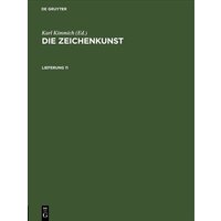 Die Zeichenkunst / Die Zeichenkunst. Lieferung 11 von De Gruyter