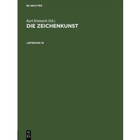 Die Zeichenkunst / Die Zeichenkunst. Lieferung 18 von De Gruyter