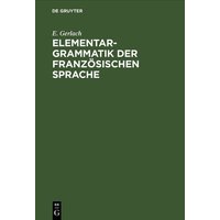 Elementargrammatik der französischen Sprache von De Gruyter