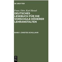 Franz Dörr; Karl Hessel: Deutsches Lesebuch für die Vorschule höherer Lehranstalten / Zweites Schuljahr von De Gruyter