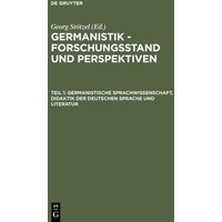 Germanistik - Forschungsstand und Perspektiven / Germanistische Sprachwissenschaft, Didaktik der Deutschen Sprache und Literatur von De Gruyter