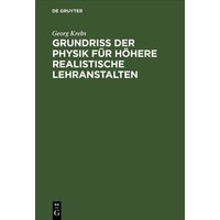 Grundriss der Physik für höhere realistische Lehranstalten sowie zur Selbstbelehrung von De Gruyter