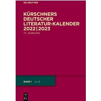 Kürschners Deutscher Literatur-Kalender auf das Jahr ... / 2022/2023 von De Gruyter