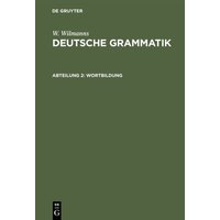 W. Wilmanns: Deutsche Grammatik / Wortbildung von De Gruyter