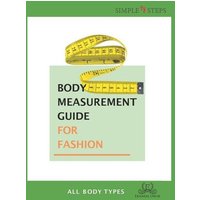 Body Measurement Guide for Fashion - All Body Types: Simple Steps (TM) von Yvette Benavidez Garcia