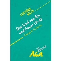 Das Lied von Eis und Feuer (3-4) von George R. R. Martin (Lektürehilfe) von DerQuerleser.de