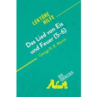 Das Lied von Eis und Feuer (5-6) von George R. R. Martin (Lektürehilfe) von DerQuerleser.de