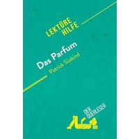 Das Parfum von Patrick Süskind (Lektürehilfe) von DerQuerleser.de