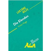 Die Elenden von Victor Hugo (Lektürehilfe) von DerQuerleser.de