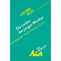 Die Leiden des jungen Werther von Johann Wolfgang von Goethe (Lektürehilfe) von DerQuerleser.de