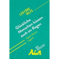 Glückliche Menschen küssen auch im Regen von Agnès Martin-Lugand (Lektürehilfe) von DerQuerleser.de