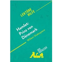 Hamlet: Prinz von Dänemark von William Shakespeare (Lektürehilfe) von DerQuerleser.de