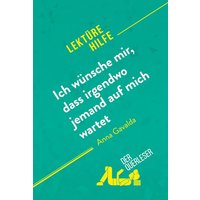 Ich wünsche mir, dass irgendwo jemand auf mich wartet von Anna Gavalda (Lektürehilfe) von DerQuerleser.de