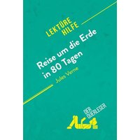 Reise um die Erde in 80 Tagen von Jules Verne (Lektürehilfe) von DerQuerleser.de