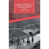 Kafkas Cephesinin I. Dünya Savasindaki Lojistik Destegi von Dergah Yayinlari