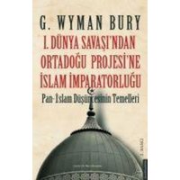 1. Dünya Savasindan Ortadogu Projesine Islam Imparatorlugu von Destek Yayinlari