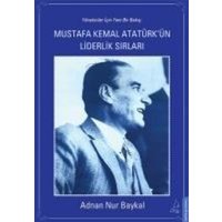 Mustafa Kemal Atatürkün Liderlik Sirlari von Destek Yayinlari