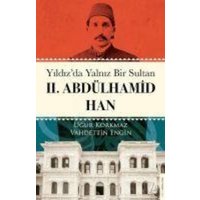 Yildizda Yalniz Bir Sultan 2. Abdülhamid Han von Destek Yayinlari