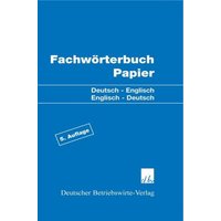 Fachwörterbuch Papier. von Deutscher Betriebswirte-Verlag